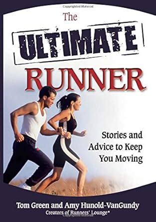 the ultimate runner stories and advice to keep you moving Epub