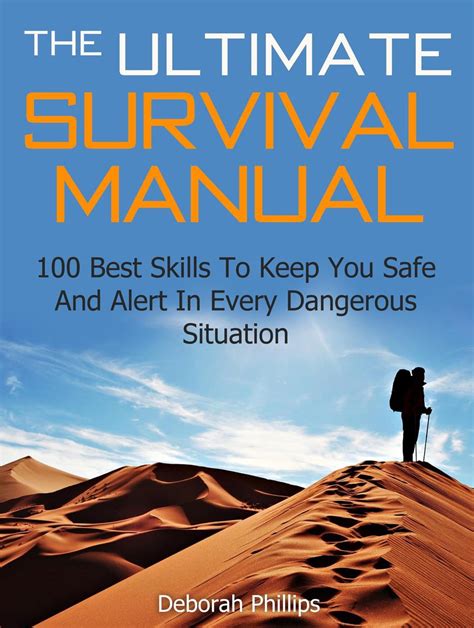 the ultimate survival manual 100 best skills to keep you safe and alert in every dangerous situation Kindle Editon