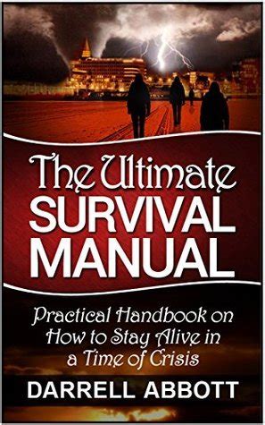 the ultimate survival manual practical handbook on how to stay alive in a time of crisis Epub