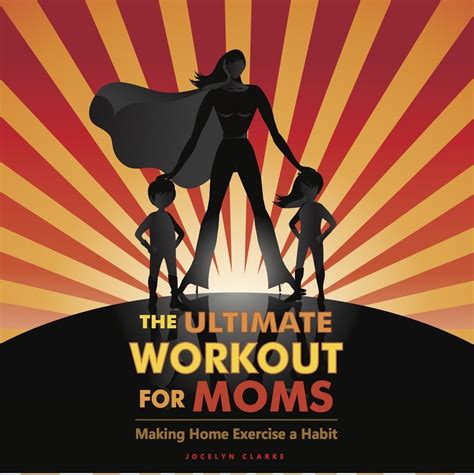 the ultimate workout for moms making home exercise a habit PDF