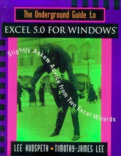 the underground guide to excel 5 0 for windows slightly askew advice from two excel wizards Doc