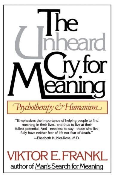 the unheard cry for meaning psychotherapy and humanism Reader