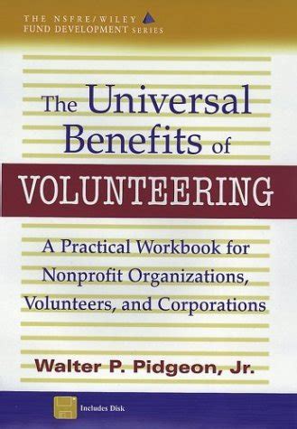 the universal benefits of volunteering a practical workbook for nonprofit organizations volunteers and corporations Reader