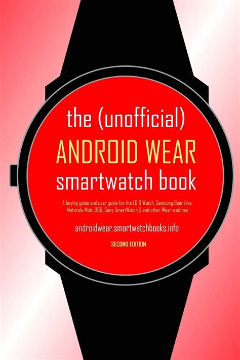 the unofficial android wear smartwatch book second edition the unofficial android wear smartwatch book second edition Kindle Editon