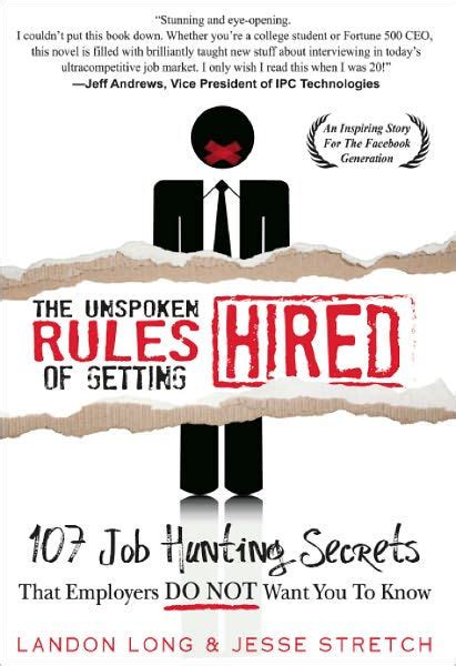 the unspoken rules of getting hired 107 job hunting secrets that employers do not want you to know Epub