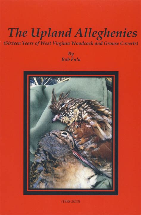 the upland alleghenies sixteen years of west virginia woodcock and grouse coverts Kindle Editon