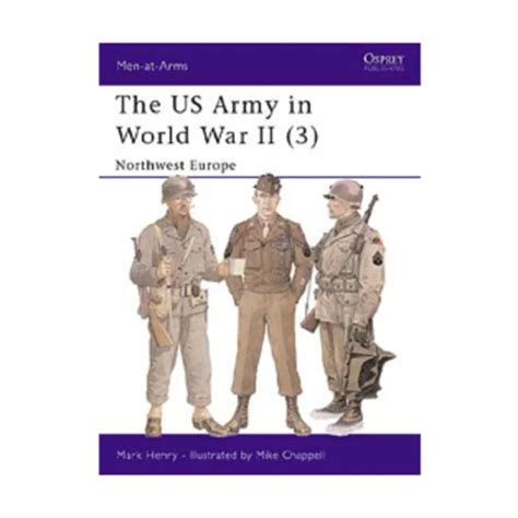 the us army in world war ii 3 northwest europe men at arms Kindle Editon