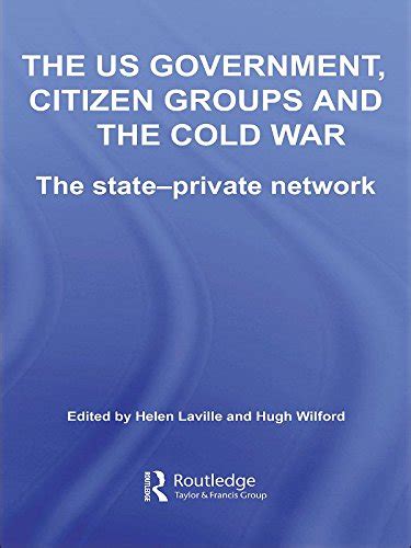 the us government citizen groups and the cold war the state private network studies in intelligence PDF