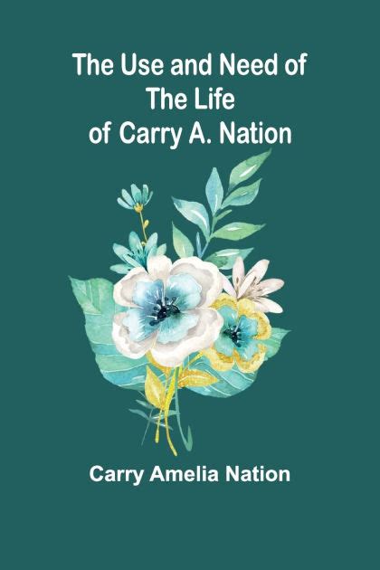 the use and need of the life of carry a nation Doc