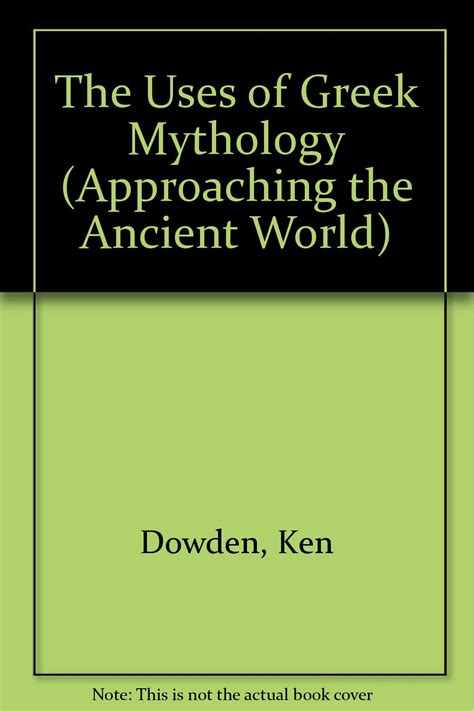 the uses of greek mythology approaching the ancient world Kindle Editon