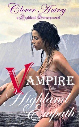 the vampire and the highland empath a highland sorcery novel Reader