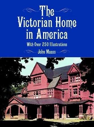 the victorian home in america with over 250 illustrations Reader