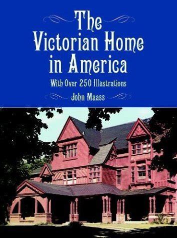 the victorian home in america with over 250 illustrations Reader