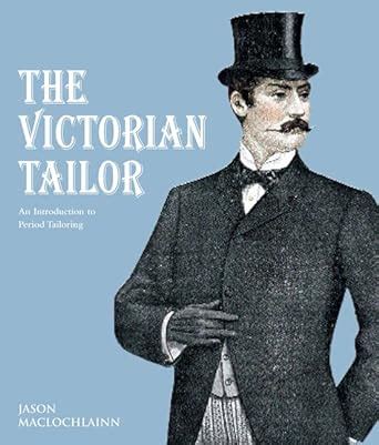 the victorian tailor an introduction to period tailoring Kindle Editon