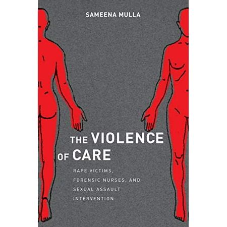 the violence of care rape victims forensic nurses and sexual assault intervention Epub