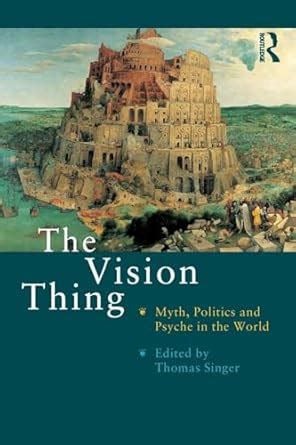 the vision thing myth politics and psyche in the world Doc