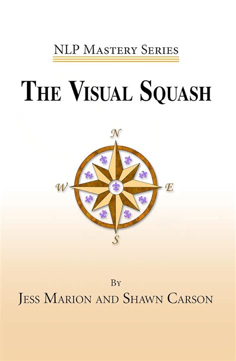 the visual squash an nlp tool for radical change nlp mastery book 2 Doc