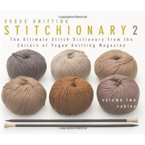 the vogueÂ® knitting stitchionaryâ„¢ volume two cables the ultimate stitch dictionary from the editors of vogue Kindle Editon