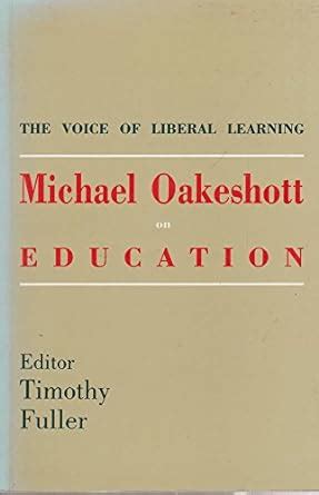 the voice of liberal learning michael oakeshott on education Epub