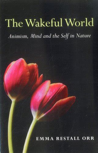 the wakeful world animism mind and the self in nature Epub