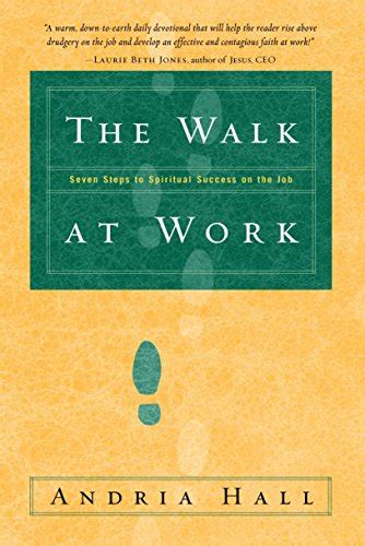 the walk at work seven steps to spiritual success on the job Doc