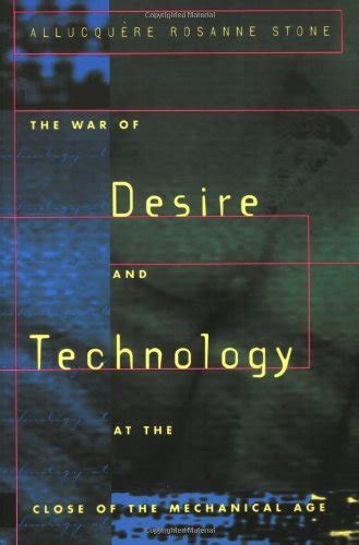 the war of desire and technology at the close of the mechanical age Doc