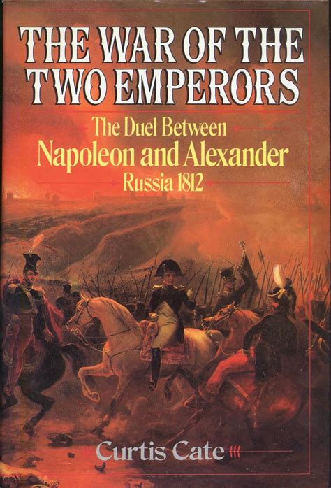 the war of the two emperors the duel between napoleon and alexander russia 1812 Kindle Editon