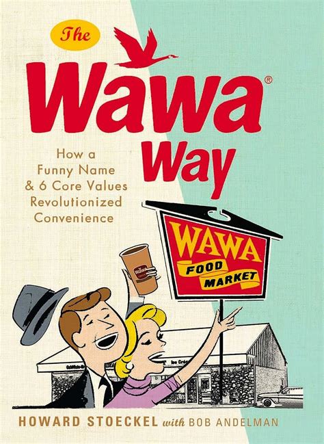 the wawa way how a funny name and six core values revolutionized convenience Reader