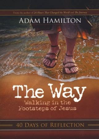 the way 40 days of reflection walking in the footsteps of jesus Reader