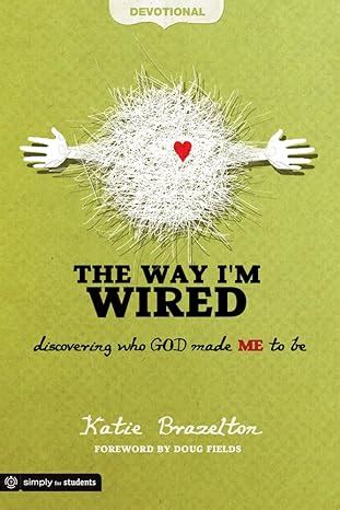 the way im wired devotional discovering who god made me to be Reader