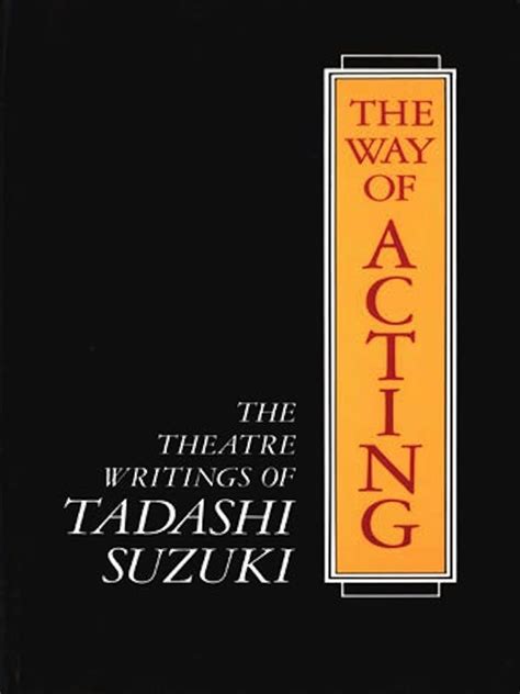 the way of acting the theatre writings of tadashi suzuki Reader