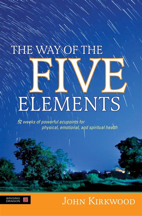 the way of the five elements 52 weeks of powerful acupoints for physical emotional and spiritual health Reader