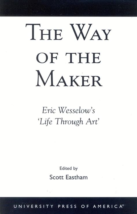 the way of the maker eric wesselows life through art PDF