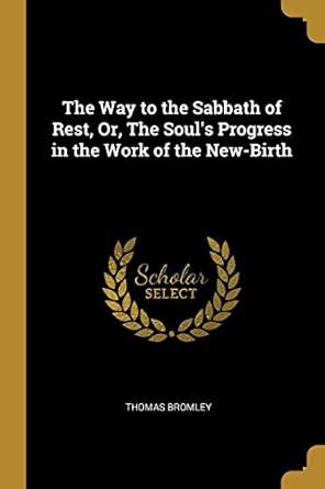 the way to the sabbath of rest or the souls progress in the work of the new birth Doc