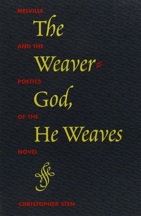 the weaver god he weaves the weaver god he weaves Reader