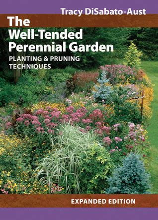 the well tended perennial garden planting and pruning techniques expanded edition by disabato aust tracy published Epub