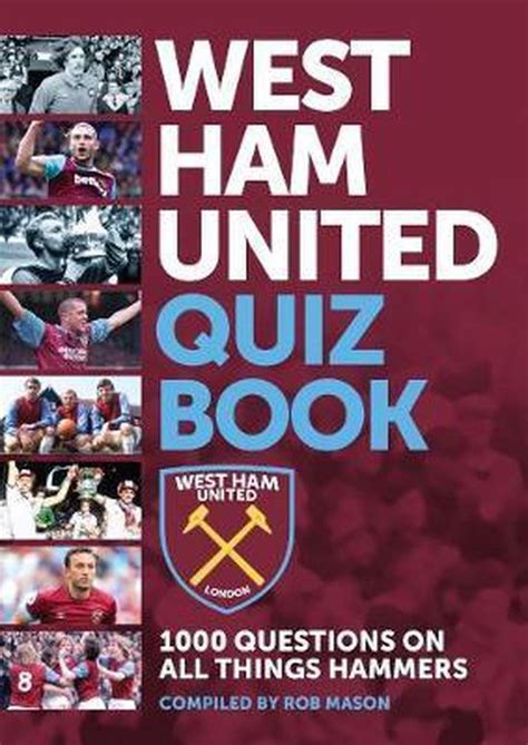 the west ham united quiz book 1 000 questions on the hammers Reader