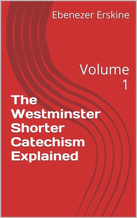 the westminster shorter catechism 1 volume for study classes Reader