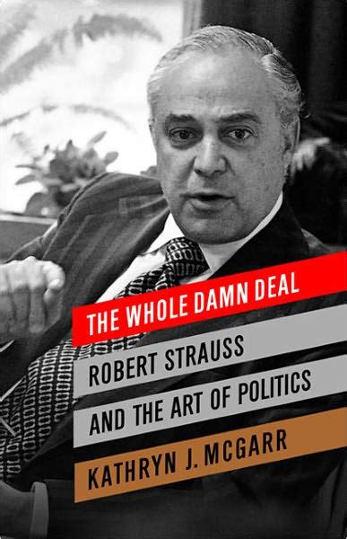 the whole damn deal robert strauss and the art of politics Doc