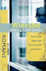 the wiersbe bible study series romans how to be right with god yourself and others Reader