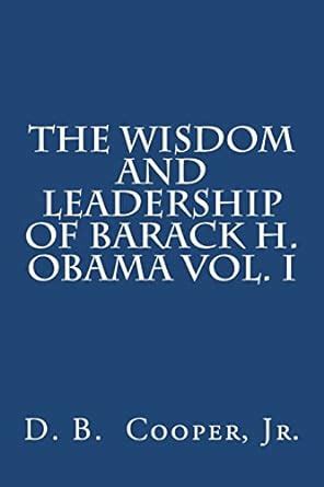 the wisdom and leadership of barack h obama vol i volume 1 PDF