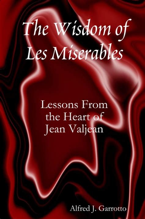 the wisdom of les miserables lessons from the heart of jean valjean Kindle Editon