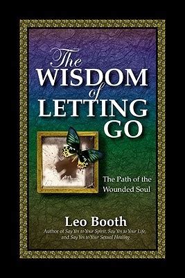 the wisdom of letting go the path of the wounded soul Kindle Editon