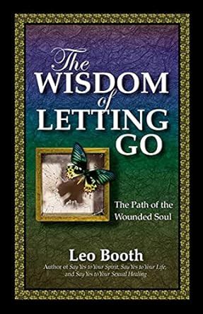 the wisdom of letting go the path of the wounded soul Kindle Editon