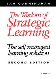 the wisdom of strategic learning the self managed learning solution Reader