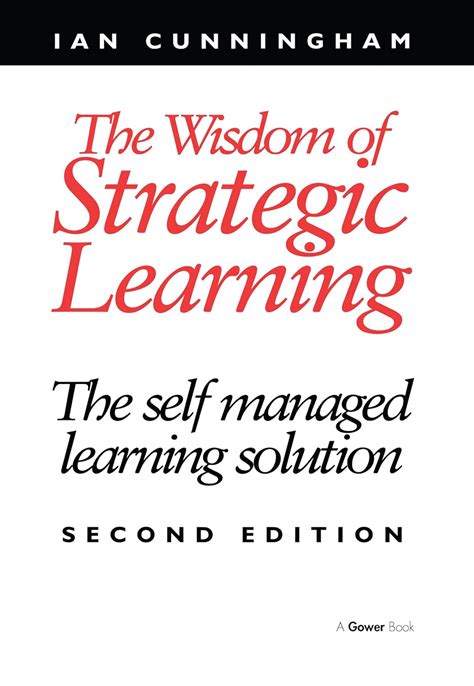 the wisdom of strategic learning the self managed learning solution Reader