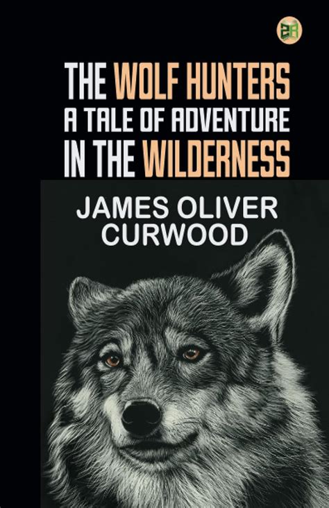 the wolf hunters a tale of adventure in the wilderness Kindle Editon