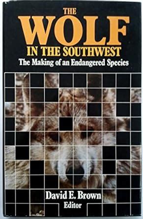 the wolf in the southwest the making of an endangered species Epub