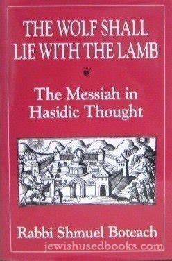 the wolf shall lie with the lamb the messiah in hasidic thought Epub