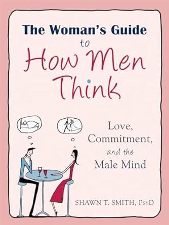 the womans guide to how men think love commitment and the male mind Reader